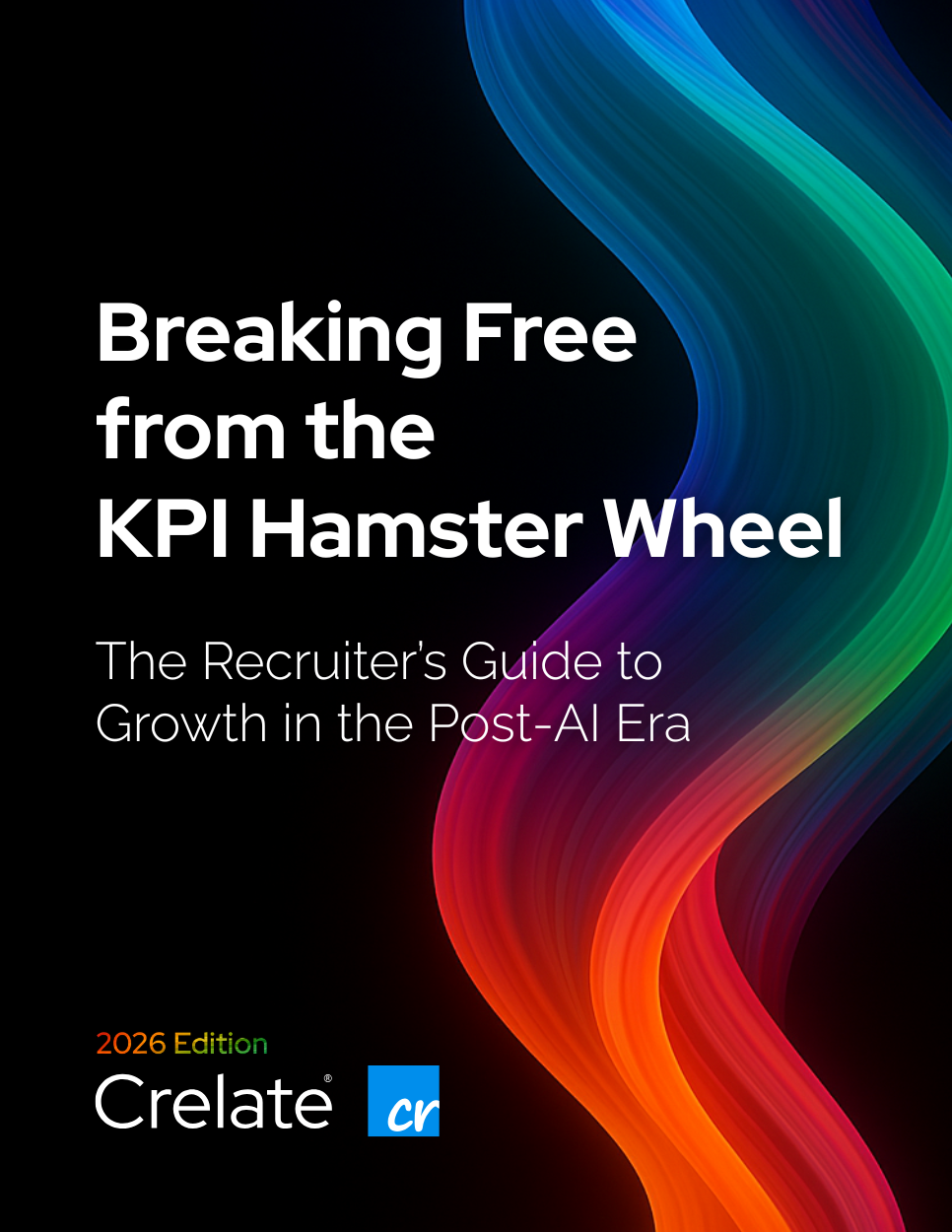 [Crelate eBook] Breaking Free from the KPI Hamster Wheel What Really Drives Recruiting Growth in the Post-AI Era